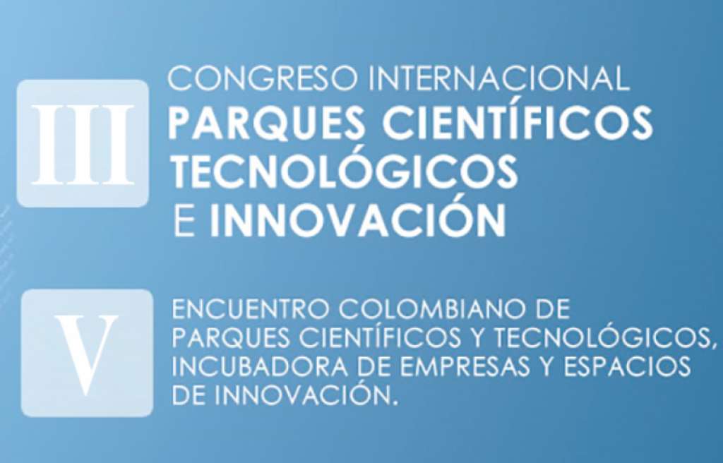 Congreso Internacional de Parques Científicos y Tecnológicos e Innovación Medellín 2017